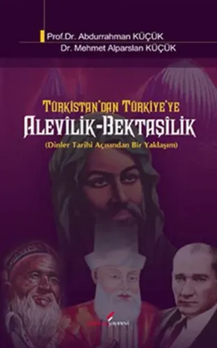 Türkistan'dan Türkiye'ye Alevilik-Bektaşilik; Dinler Tarihi Açısından Bir Yaklaşım