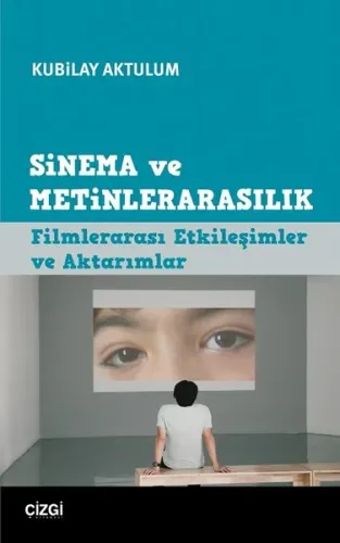 Sinema ve Metinlerarasılık; Filmlerarası Etkileşimler ve Aktarımlar