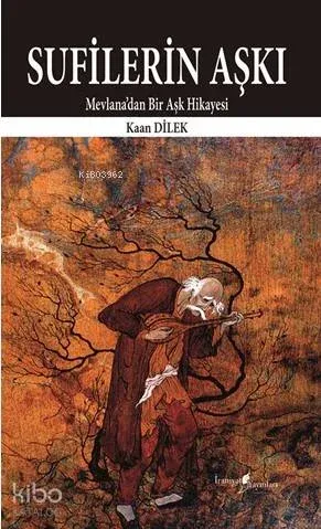 Sufilerin Aşkı -Mevlana'dan Bir Aşk Hikayesi