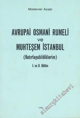 Avrupai Osmani Rumeli ve Muhteşem İstanbul ( Hatırlayabildiklerim ) 1. ve 2. Bölüm -        1990
