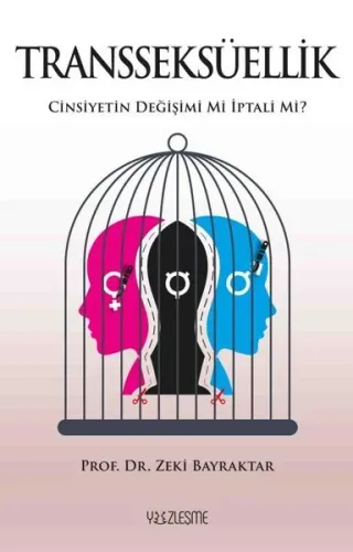 Transseksüellik;Cinsiyetin Değişimi mi İptali mi?
