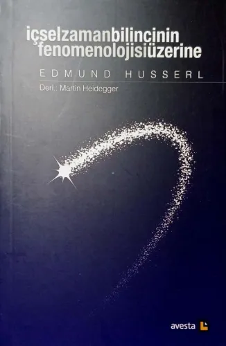 İçsel Zaman Bilincinin Fenomenolojisi Üzerine Edmund Husserl