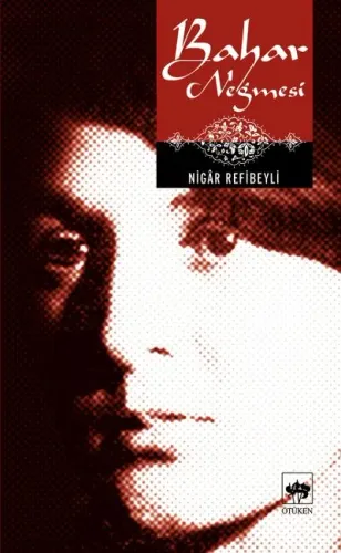 Ötüken Kitap | Bahar Neğmesi Nigâr Refibeyli