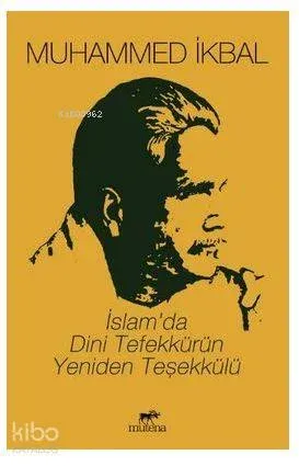 İslam'da Dini Tefekkürün Yeniden Teşekkülü Muhammed İkbal