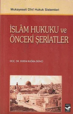 İslam Hukuku ve Önceki Şeriatler Mukayeseli Dini Hukuk Sistemleri