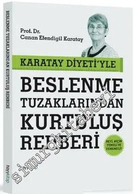 Karatay Diyeti'yle Beslenme Tuzaklarından Kurtuluş Rehberi  -         2013