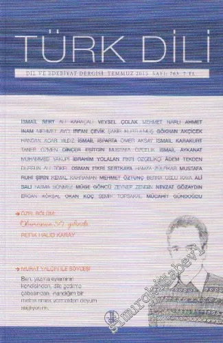Türk Dili Aylık Dil ve Edebiyat Dergisi - ÖZEL BÖLÜM: ÖLÜMÜNÜN 50. YILINDA REFİK HALİD KARAY - Murat YALÇIN ile Kitapları Üzerine  - Sayı: 763  108    Temmus