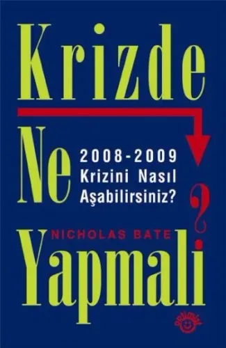 Krizde Ne Yapmalı? 2008-2009 Krizini Nasıl Aşabilirsiniz?
