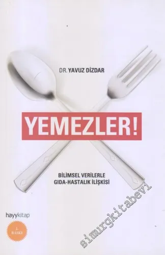 Yemezler : Bilimsel Verilerle Gıda - Hastalık İlişkisi -