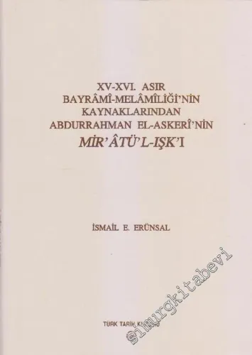 15 - 16. Asır Bayrâmi - Melâmiliğinin Kaynaklarından Abdurrahman El - Askeri'nin Mir'âtü'l-ışkı -        2003