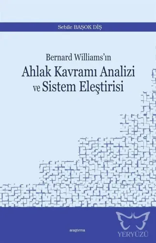Bernard Williams'ın  Ahlak Kavramı Analizi ve Sistem Eleştirisi