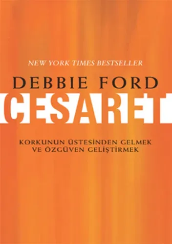 Cesaret; Korkunun Üstesinden Gelmek ve Özgüven Geliştirmek