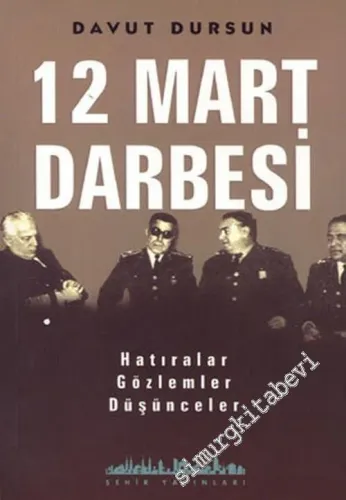 12 Mart Darbesi: Hatıralar, Gözlemler, Düşünceler -        2003