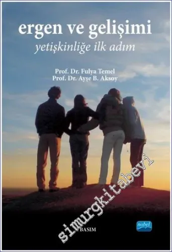 Ergen ve Gelişimi - Yetişkinliğe İlk Adım -         2023