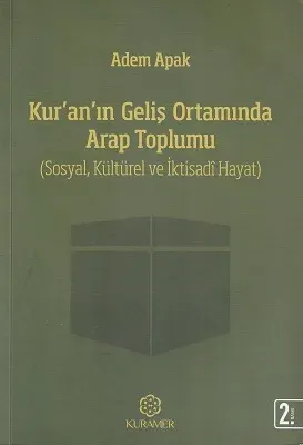 Kur’an’ın Geliş Ortamında Arap Toplumu  (Sosyal, Kültürel ve İktisadi Hayat)