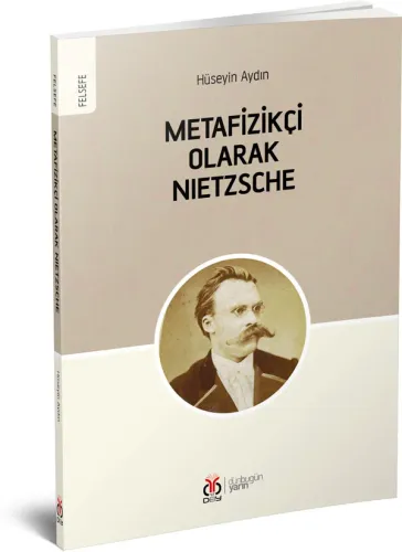 Metafizikçi Olarak Nietzsche Hüseyin Aydın Metafizikçi Olarak Nietzsche Hüseyin Aydın