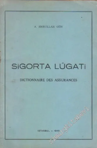 Sigorta Lugati = Dictionnaire des Assurances : Tarif ve İzahlar -        1945