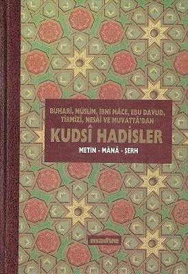 Buhari-Müslim-İbni Mace-Ebu Davud-Tirmizi- Nesai ve Muvatta'dan Hudsi Hadisler Metin-Mana-Şerh 1. Cilt Tek Kitap