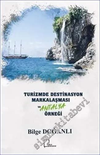 Turizmde Destinasyon Markalaşması ve Antalya Örneği -         2018