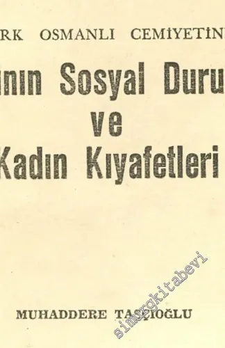 Türk Osmanlı Cemiyetinde Kadının Sosyal Durmu ve Kadın Kıyafetleri -        1958