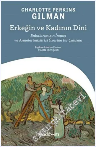 Erkeğin ve Kadının Dini : Babalarımızın İnancı ve Annelerimizin İşi Üzerine Bir Çalışma -         2023