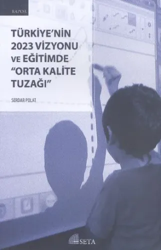 Türkiyenin 2023 Vizyonu ve Eğitimde Orta Kalite Tuzağı