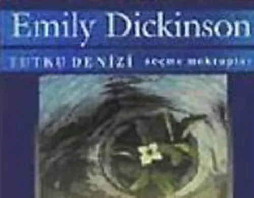 Tutku Denizi; Seçilmiş Mektuplar