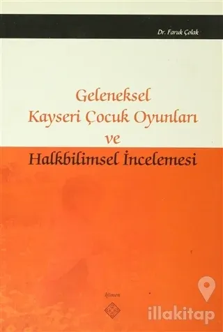 Geleneksel Kayseri Çocuk Oyunları ve Halkbilimsel İncelemesi
