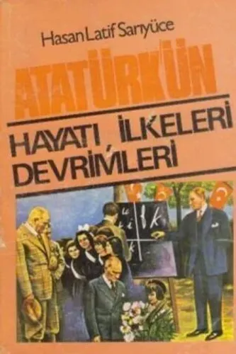Atatürk'ün Hayatı, İlkeleri Devrimleri