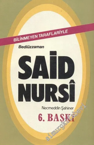 Bilinmeyen Taraflariyle Said Nursi  -
