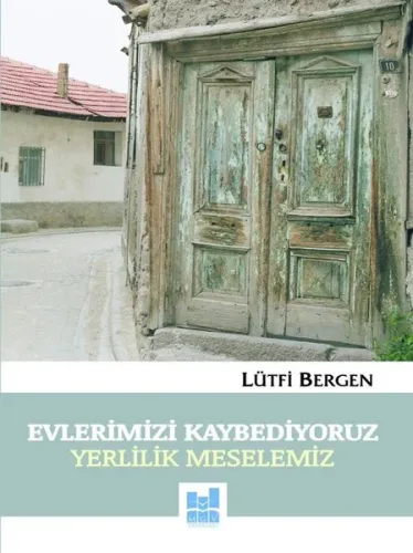 Evlerimizi Kaybediyoruz; Yerlilik Meselemiz