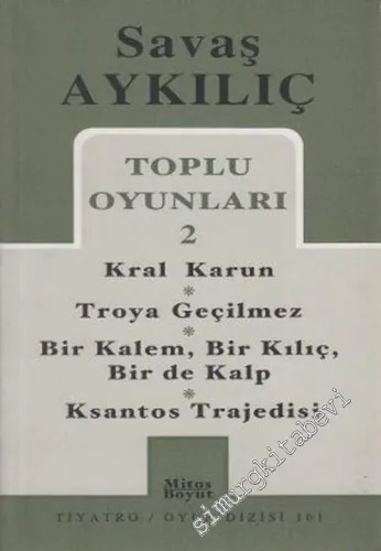 Toplu Oyunları 2: Kral Karun / Troya Geçilmez / Bir Kalem, Bir Kılıç, Bir de Kalp / Ksantos Trajedisi -        2003