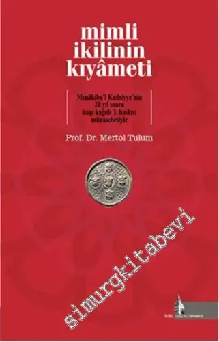 Mimli İkilinin Kıyameti : Menakibu'l  Kudsiyye'nin 20 Yıl Sonra Kuşe Kağıtlı 3. Baskısı Münasebetiyle -         2015