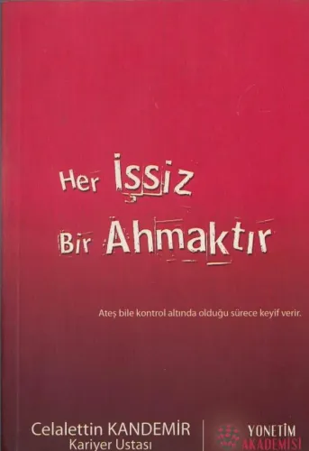 Her İşsiz Bir Ahmaktır