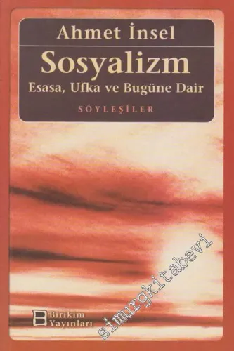 Sosyalizm: Esasa, Ufka ve Bugüne Dair: Söyleşiler - İMZALI -