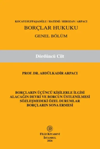 Borçlar Hukuku Genel Bölüm (Dördüncü Cilt) Abdülkadir Arpacı