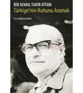 Bir Kemal Tahir Kitabı: Türkiye'nin Ruhunu Aramak