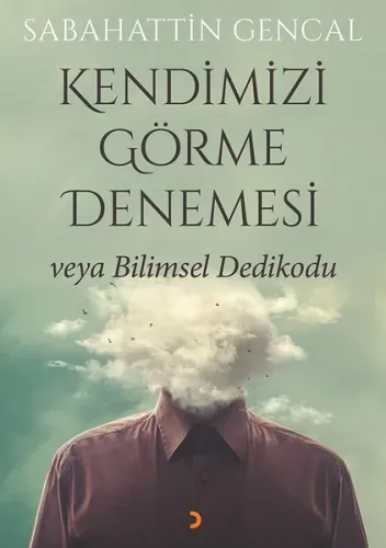 Kendimizi Görme Denemesi veya Bilimsel Dedikodu