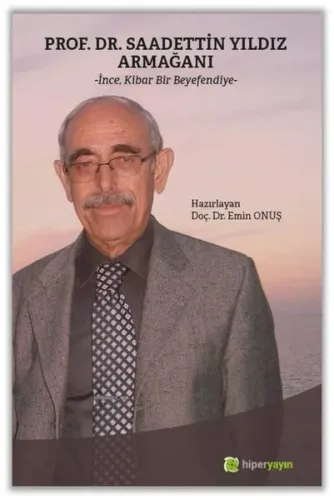 Prof. Dr. Saadettin Yıldız Armağanı “İnce, Kibar Bir Beyefendiye”