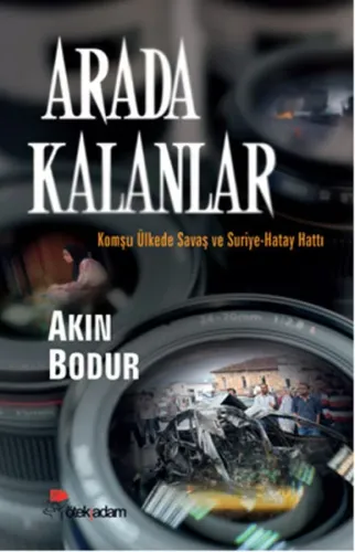Arada Kalanlar Komşu Ülkede Savaş ve Suriye Hatay Hattı