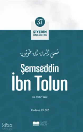 Siyerin Öncüleri 37 - Şemseddin İbn Tolun