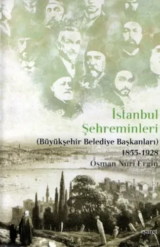 İstanbul Şehreminleri (Büyükşehir Belediye Başkanları) 1855-1928