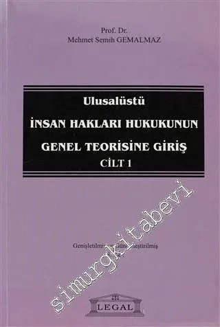 Ulusalüstü İnsan Hakları Hukukunun Genel Teorisine Giriş - Cilt 1 -
