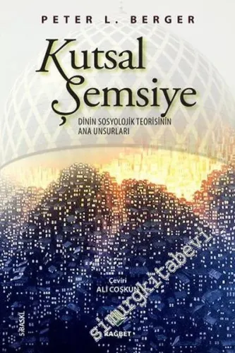 Kutsal Şemsiye: Dinin Sosyolojik Teorisinin Ana Unsurları -        2015