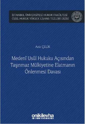 Medeni Usul Hukuku Açısından Taşınmaz Mülkiyetine Elatmanın Önlenmesi Davası