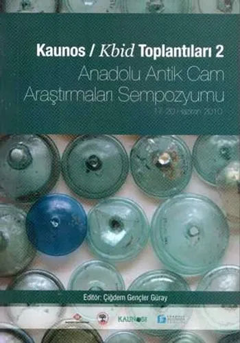 Kaunos/Kbid Toplantıları 2- Anadolu Antik Cam Araştırmaları Sempozyumu
