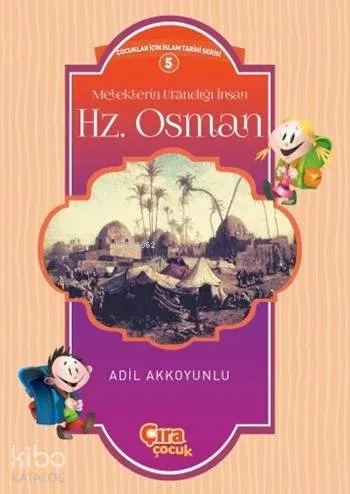 Meleklerin Utandığı İnsan Hz. Osman; Çocuklar İçin İslam Tarihi Serisi 5