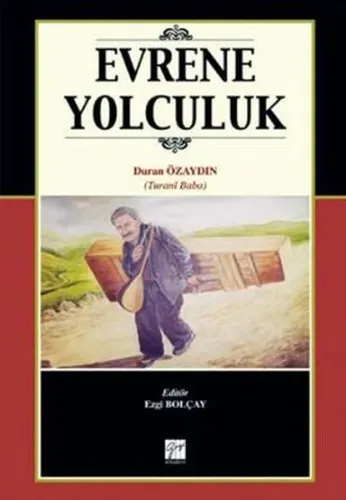 Evrene Yolculuk; Turani Baba'nın Hayatı,Sanatı ve Şiirleri