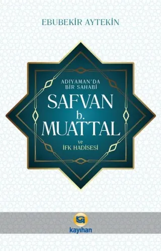 Adıyamanda Bir sahabi Safvan B. Muattal ve İfk Hadisesi