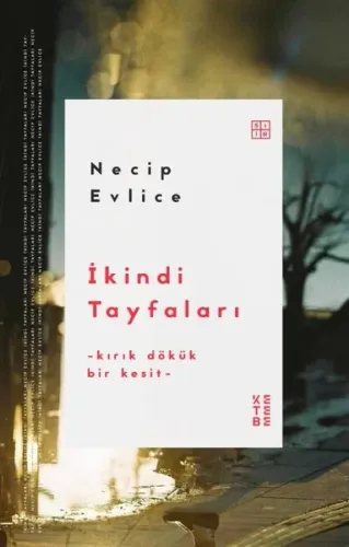 İkindi Tayfaları - Kırık Dökük Bir Kesit
